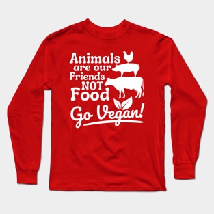 Go Vegan Animals are our Friends Not Food Funny Vegetarian Long Sleeve T-Shirt